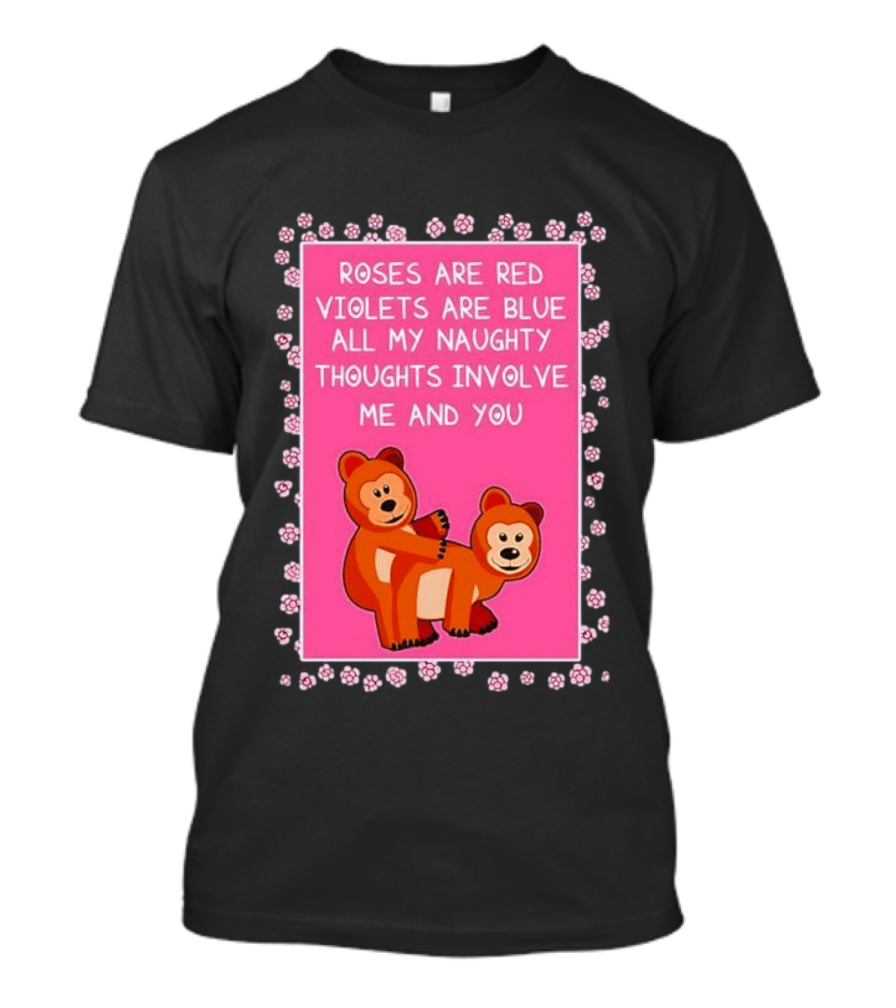 Roses Are Red Violets Are Blue Naughty Thoughts With Cute Bears T-Shirt
