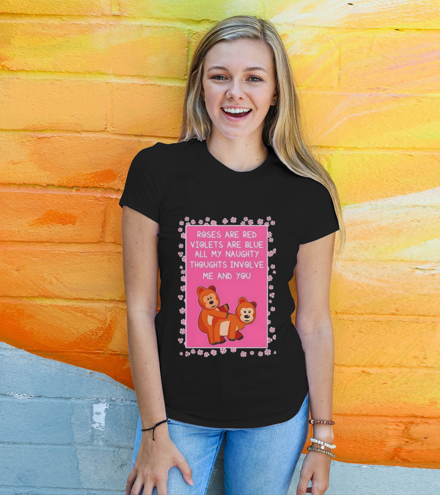 Roses Are Red Violets Are Blue Naughty Thoughts With Cute Bears T-Shirt