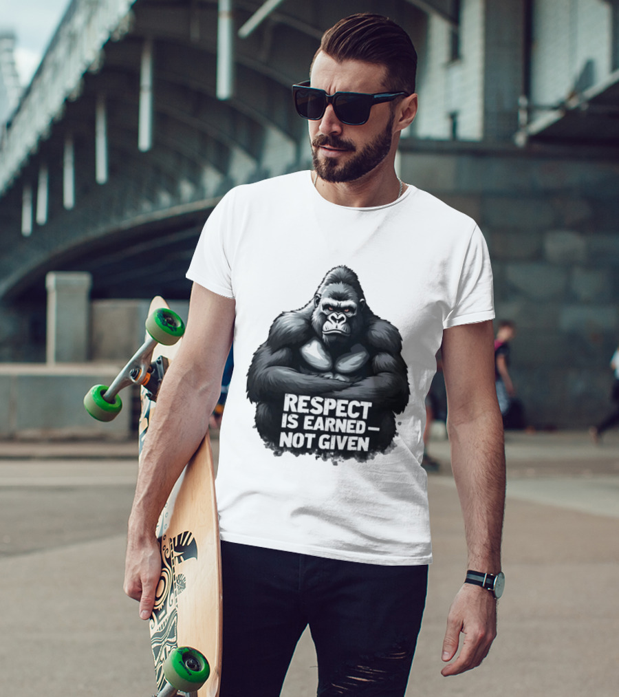 Gorilla Respect Is Earned Not Given T-Shirt