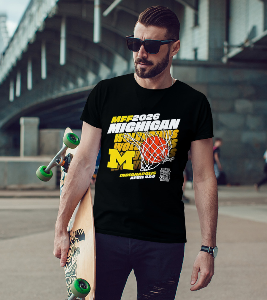 2026 Michigan Wolverines Basketball MFF Final Four Indianapolis March 1 3 T-Shirt