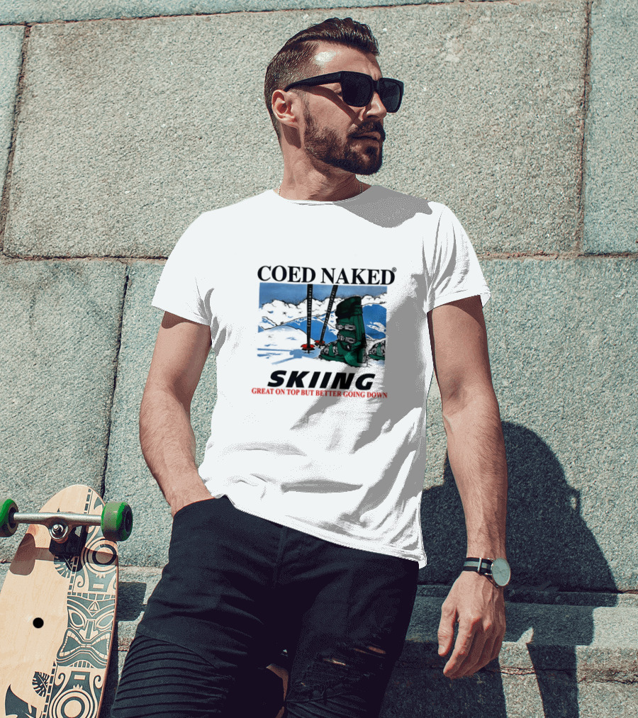 Coed Naked Skiing Great On Top Better Going Down T-Shirt