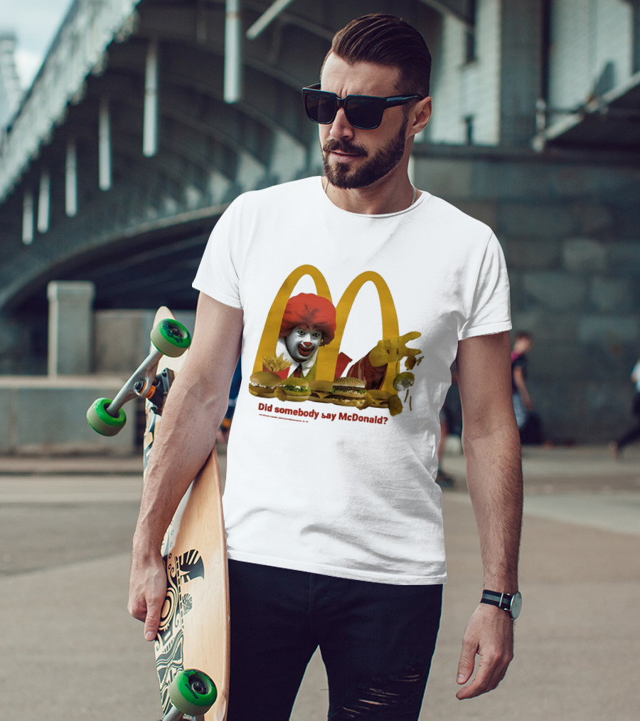 Ronald McDonald Did Somebody Say McDonald Burgers And Fries T-Shirt