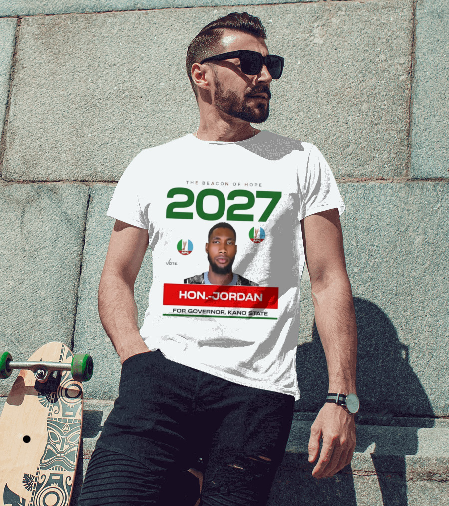 Hon Jordan The Beacon Of Hope 2027 APC Vote For Governor Kano State T-Shirt