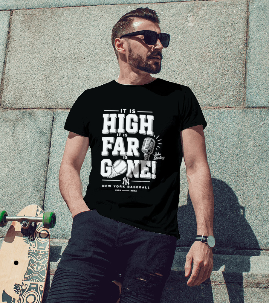 It Is High It Is Far It Is Gone New York Baseball John Sterling Yankees T-Shirt