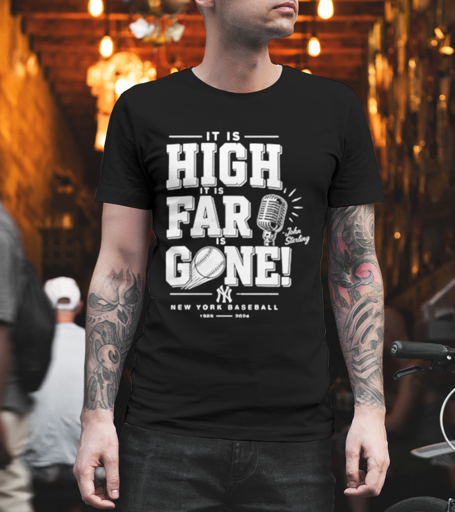 It Is High It Is Far It Is Gone New York Baseball John Sterling Yankees T-Shirt