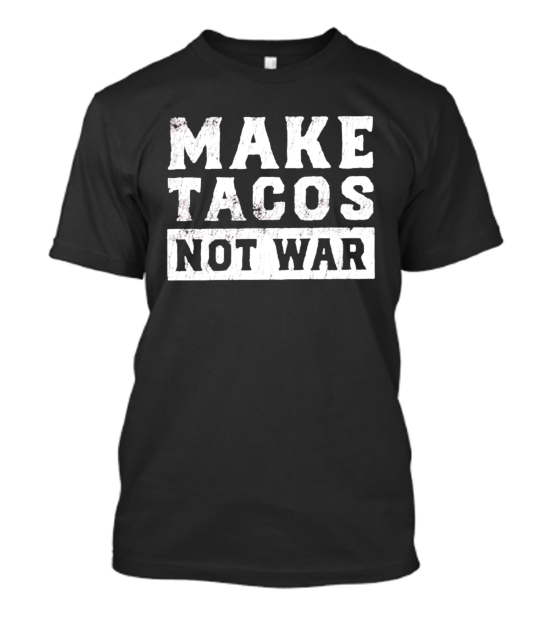 Make Tacos Not War Peaceful Food Message T-Shirt