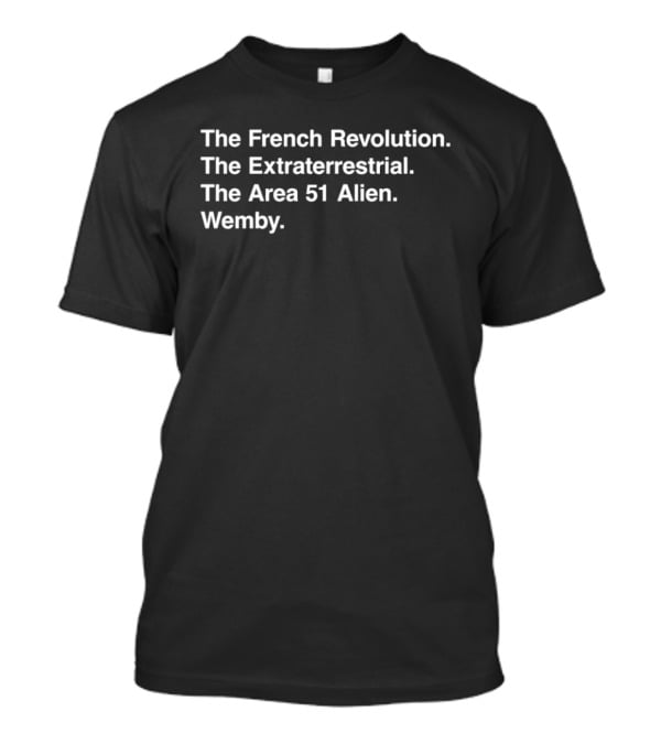 The French Revolution Extraterrestrial Area 51 Alien Wemby Not From Here T-Shirt