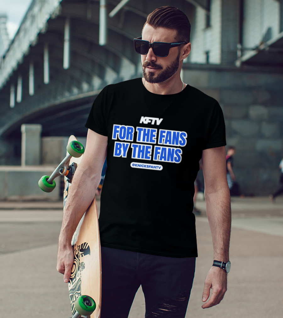 Knicks Fan TV For The Fans By The Fans @KnicksFanTV T-Shirt