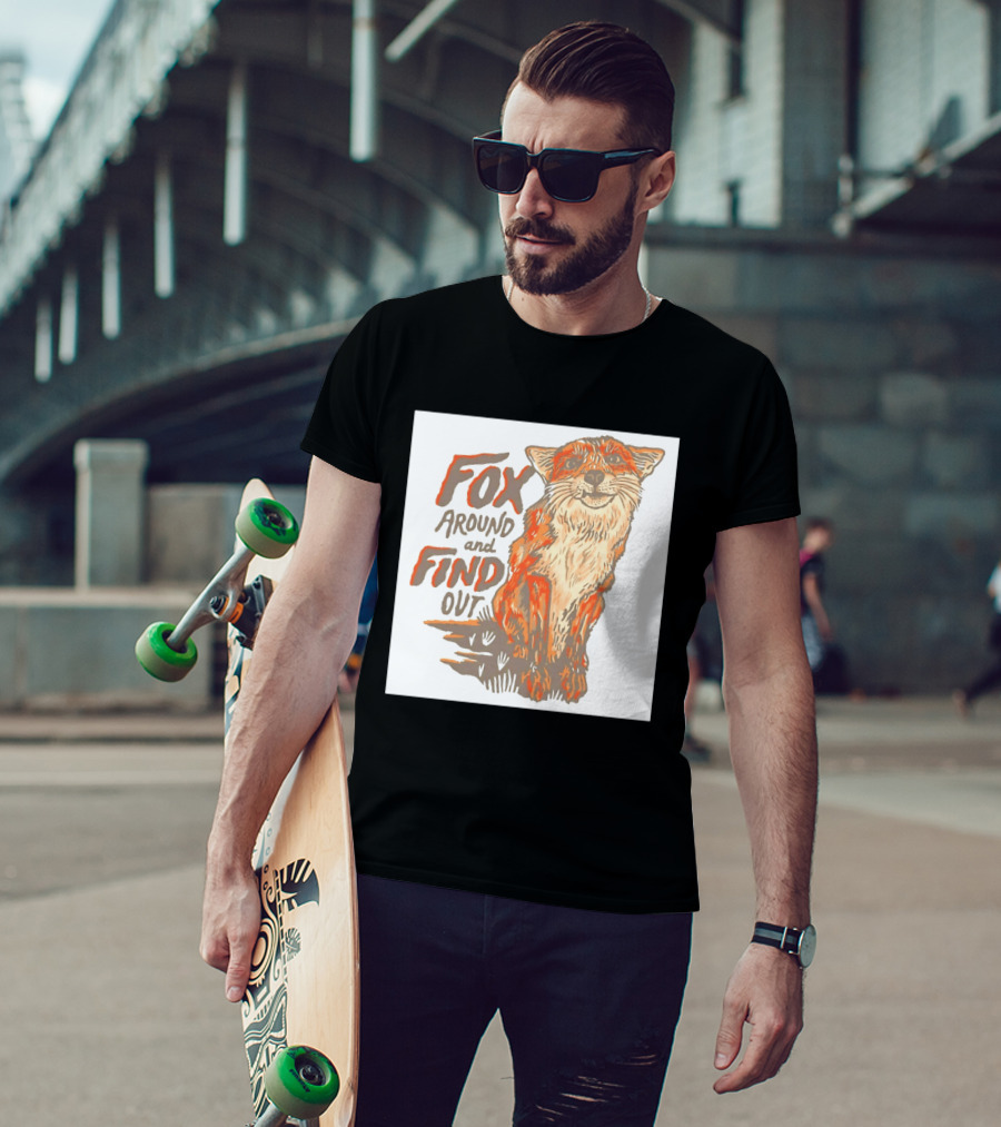 Fox Around And Find Out Rustic Fox T-Shirt