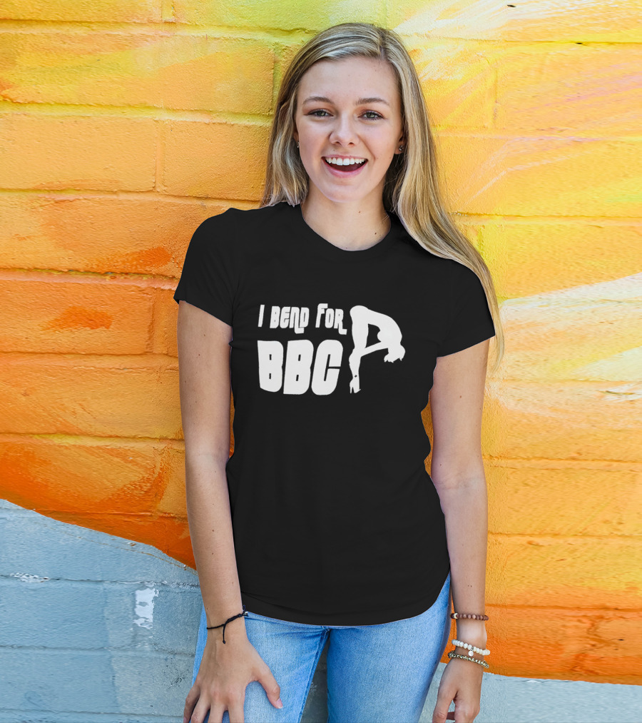 I Bend For BBC Bold Playful T-Shirt