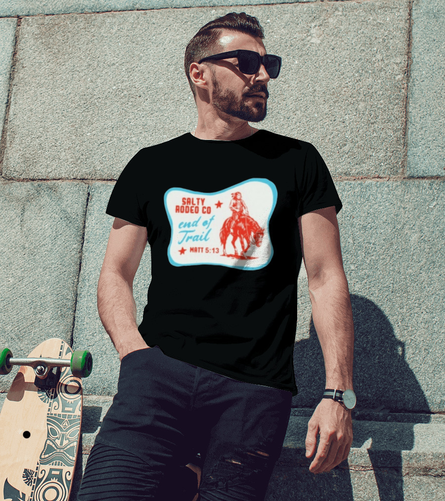 Salty Rodeo Co End Of Trail Matt 5:13 Native American Riding Horse T-Shirt
