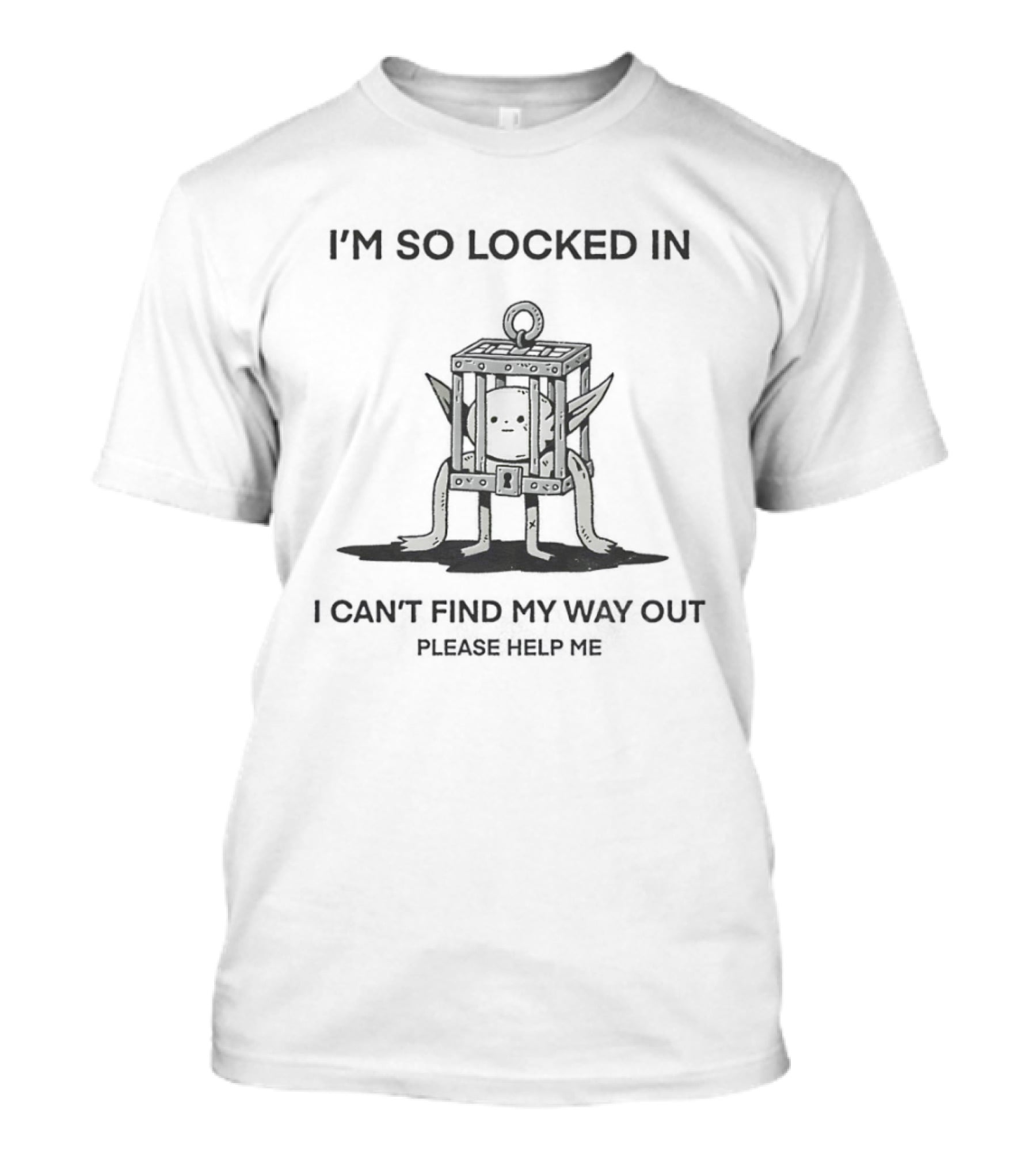 I'm So Locked In I Can't Find My Way Out Of This Place Please Help Me Johnnie Guilbert T-Shirt