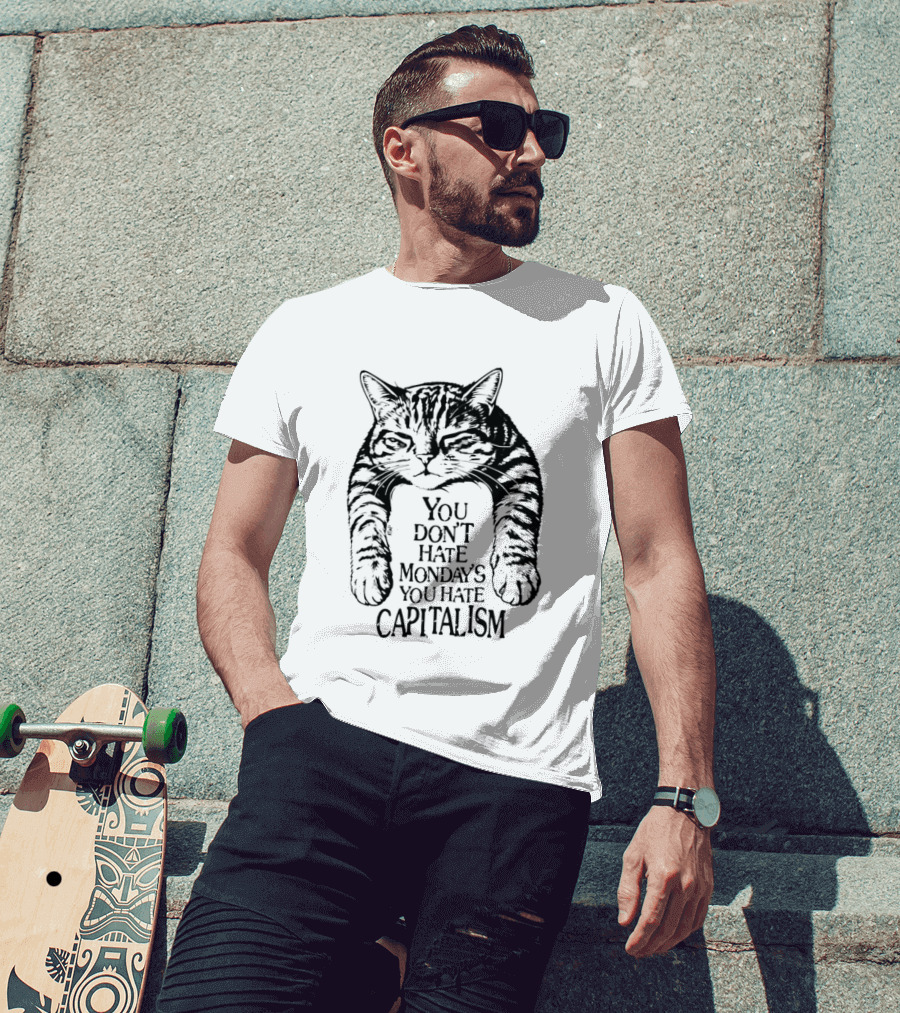 You Don't Hate Mondays You Hate Capitalism Ravi Zupa Arna Miller Cat T-Shirt