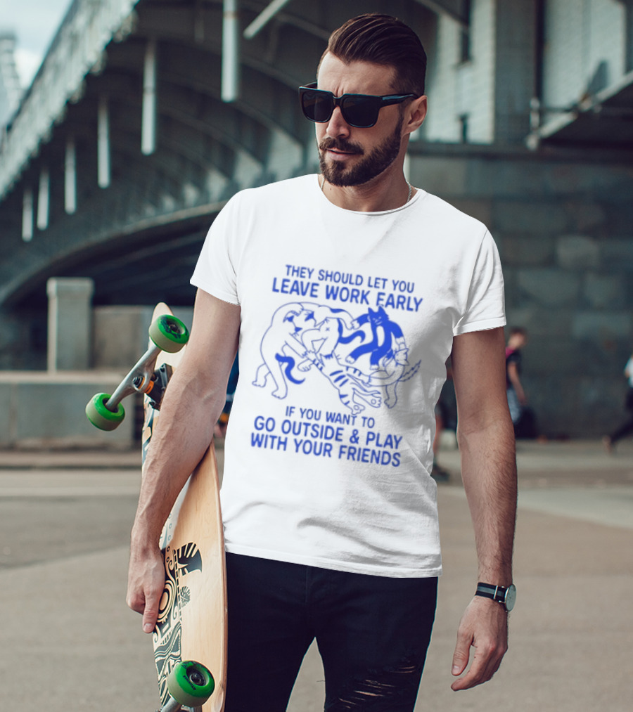 They Should Let You Leave Work Early To Go Outside And Play With Your Friends With Cat And Dog Playing T-Shirt