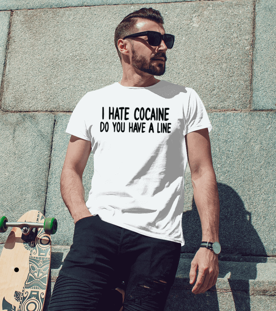 I Hate Cocaine Do You Have A Line Retro Humor T-Shirt
