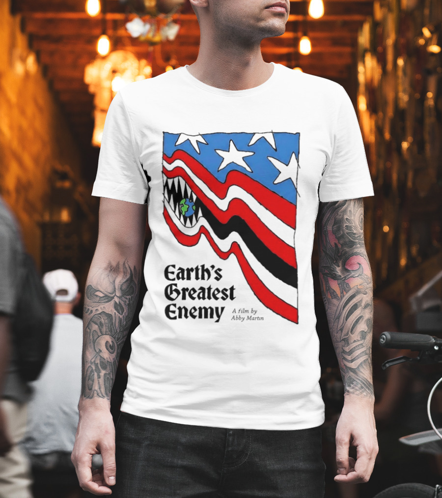 Earth's Greatest Enemy A Film By Abby Martin American Flag With Earth And Fangs T-Shirt