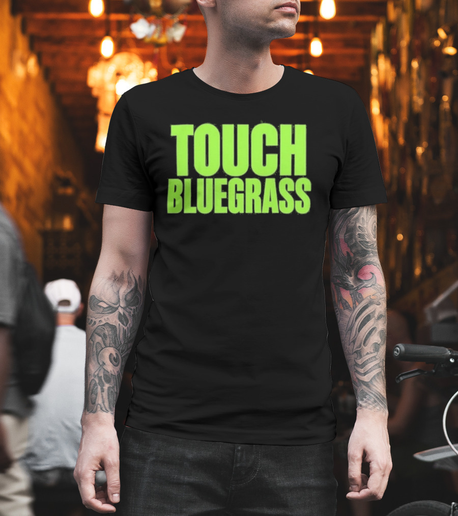 Touch Bluegrass Kentucky Humor T-Shirt