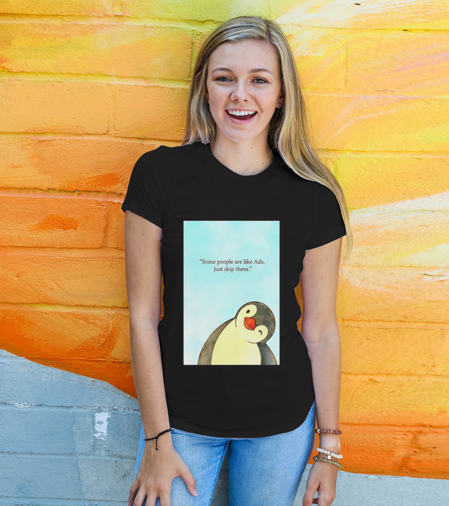 Penguin Some People Are Like Ads Just Skip Them T-Shirt