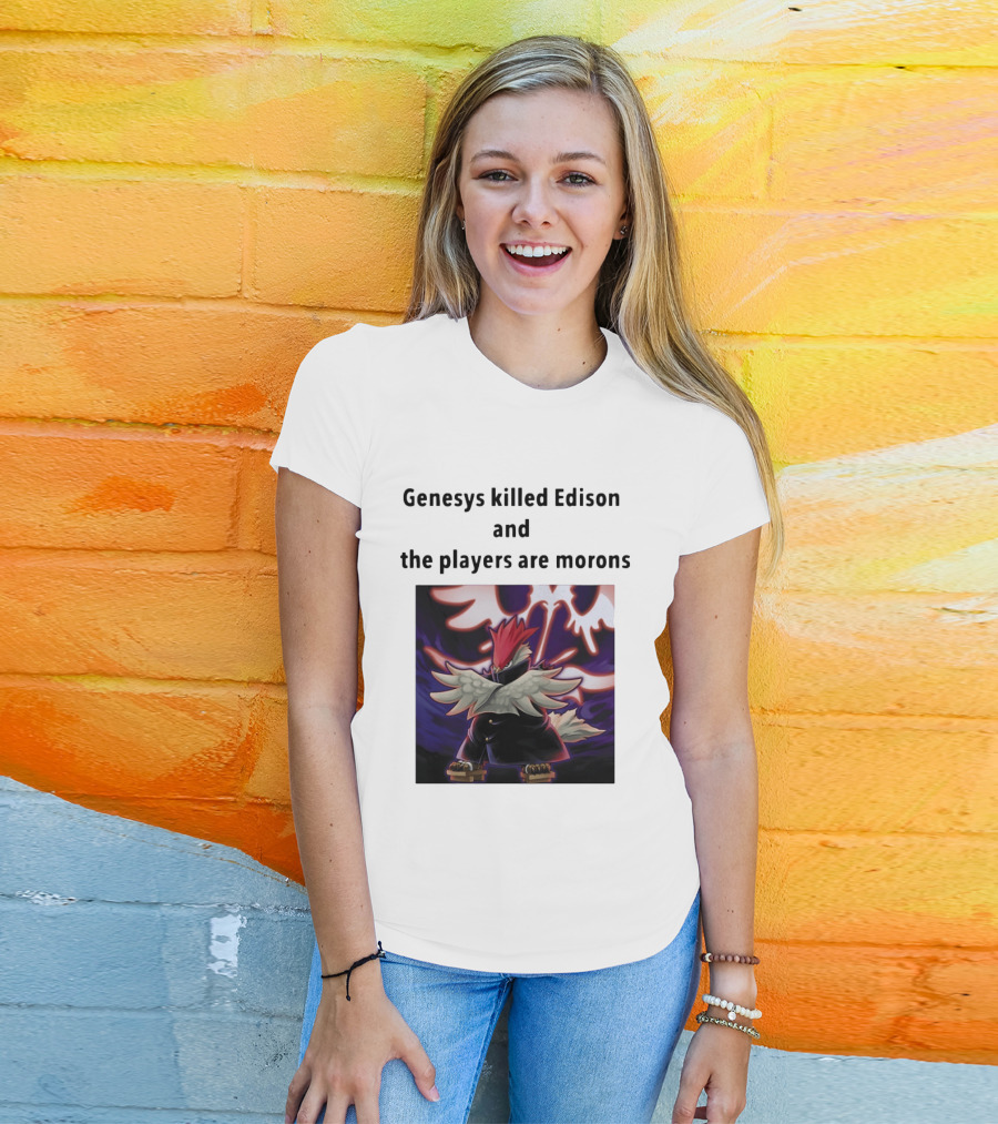 Genesys Killed Edison And The Players Are Morons Yu Gi Oh Image T-Shirt