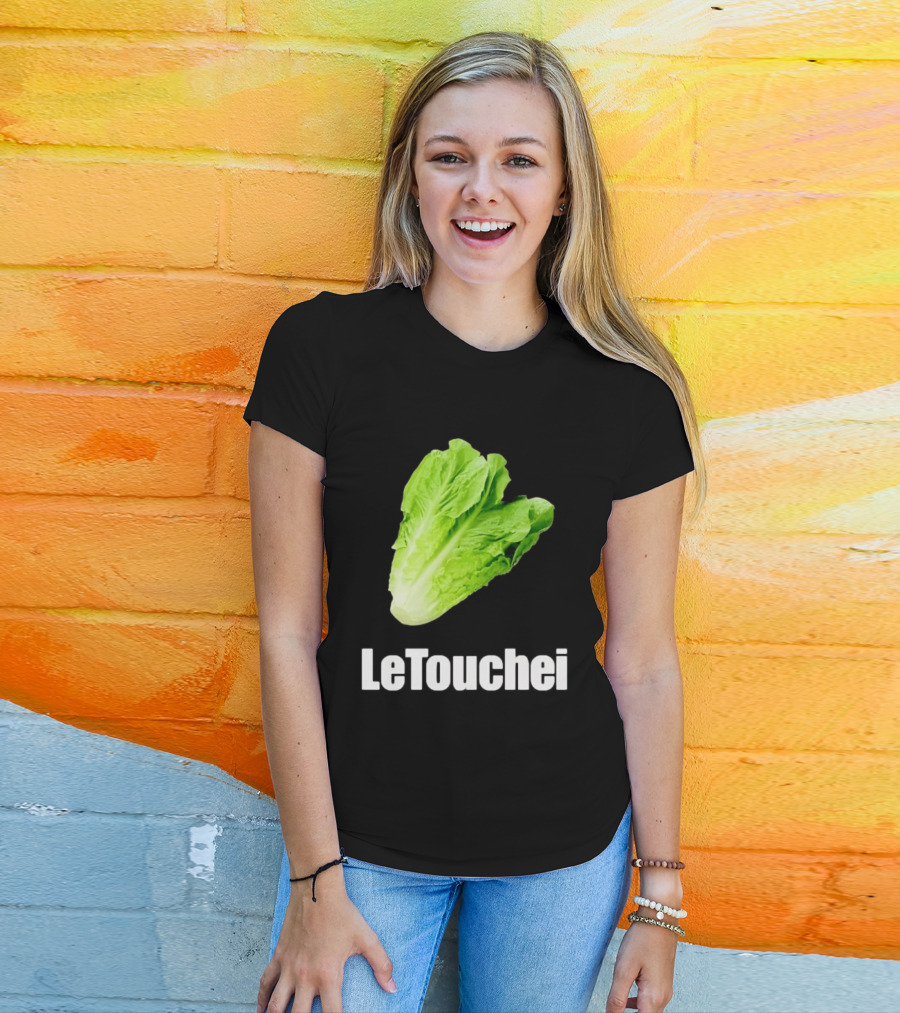 LeTouchei Lettuce Pun Humorous T-Shirt