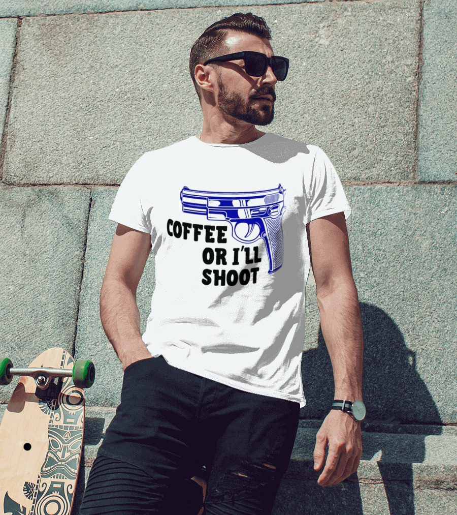 Coffee Or I'll Shoot Gun Pistol T-Shirt