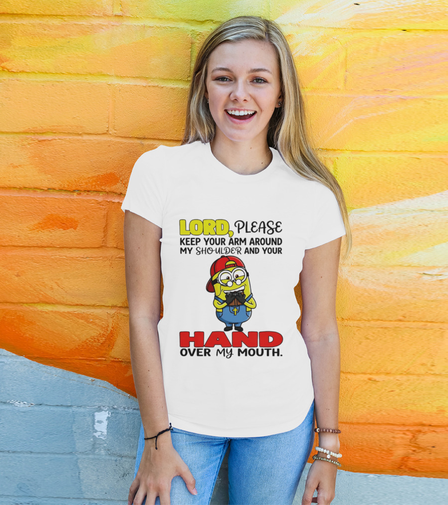 Lord Please Keep Your Arm Around My Shoulder Minion T-Shirt