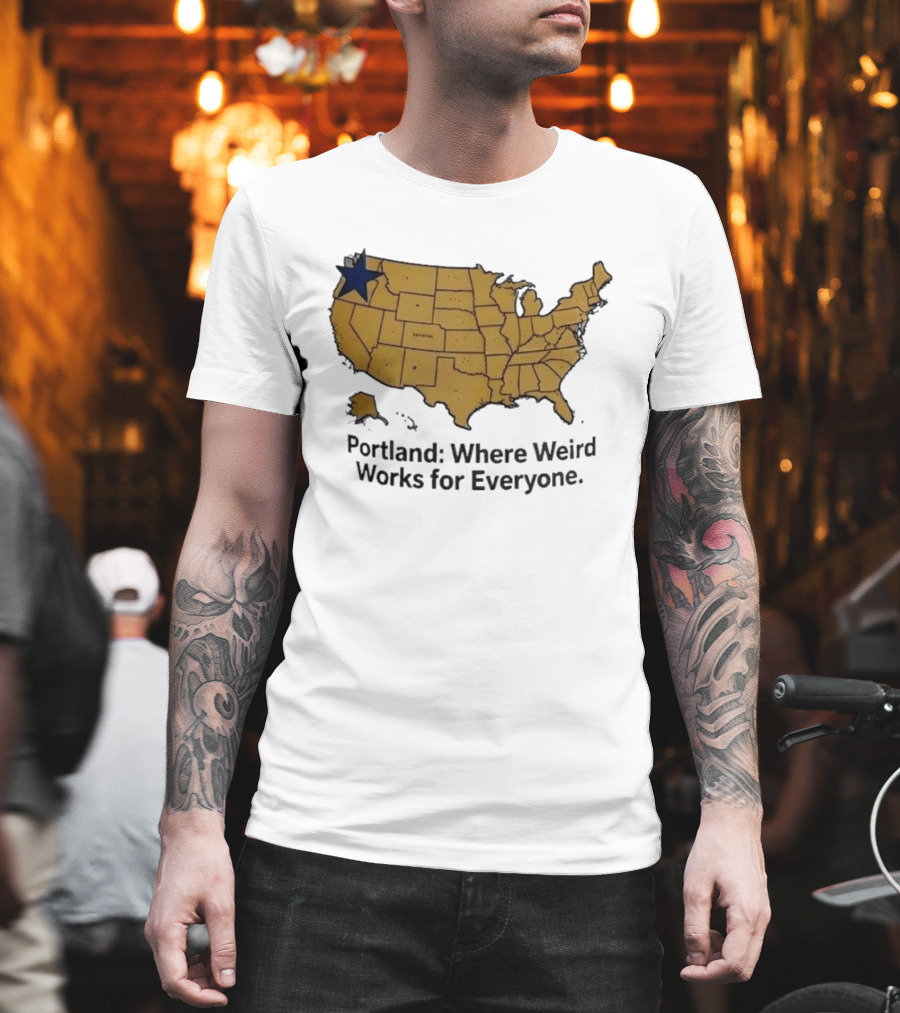 Portland Where Weird Works For Everyone USA Map With Star T-Shirt
