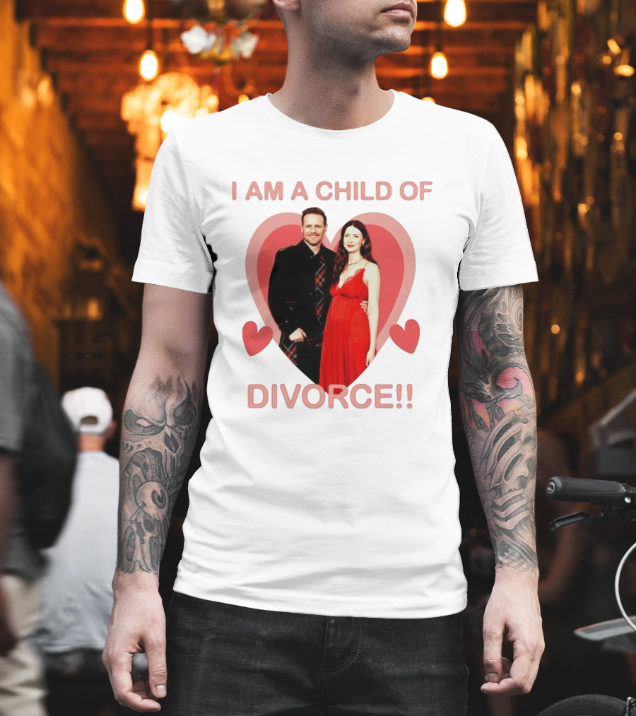 Sam Heughan Caitriona Balfe I Am A Child Of Divorce Hearts T-Shirt