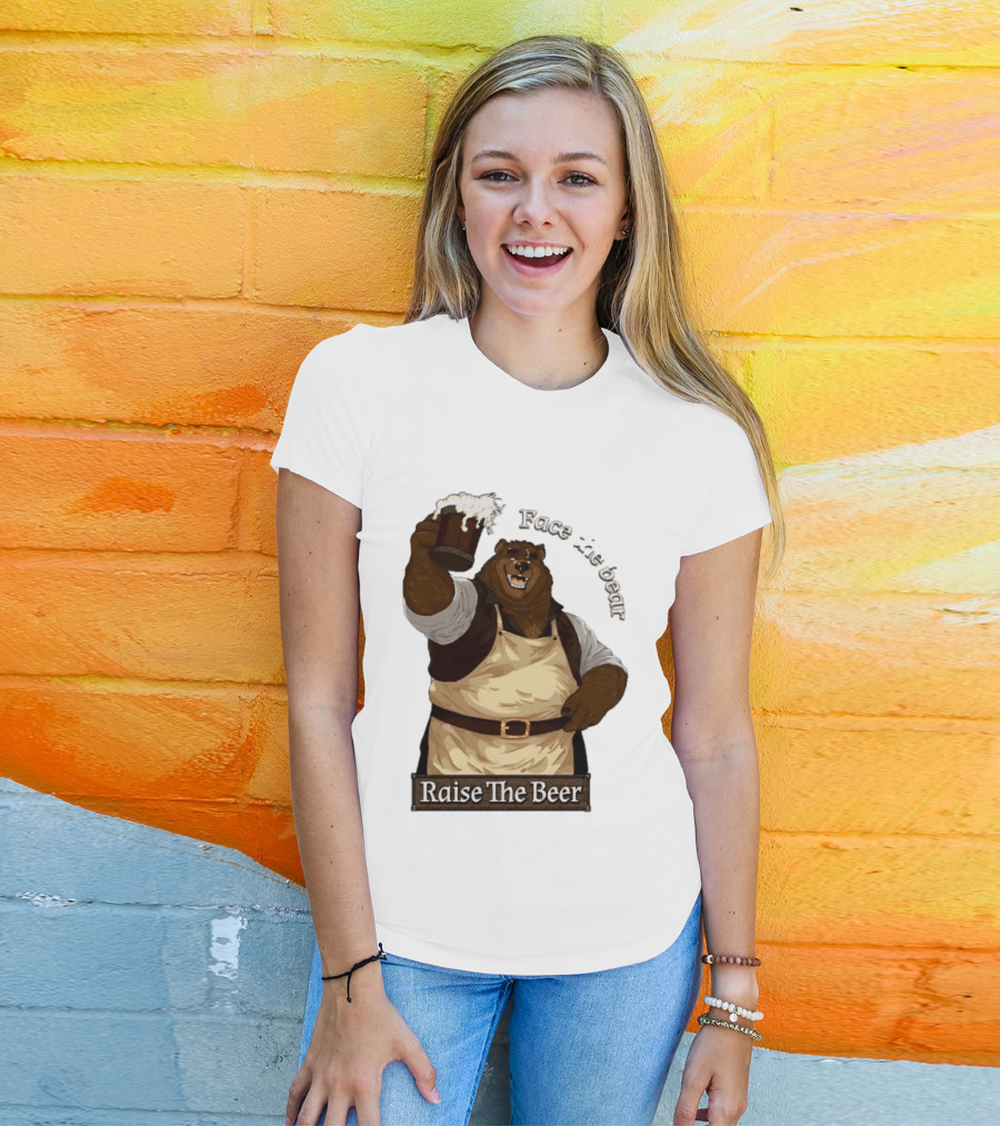 Face The Bear Raise The Beer Toast With A Cheerful Bear T-Shirt