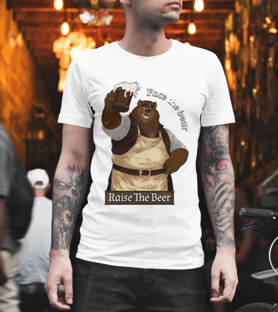 Face The Bear Raise The Beer Toast With A Cheerful Bear T-Shirt