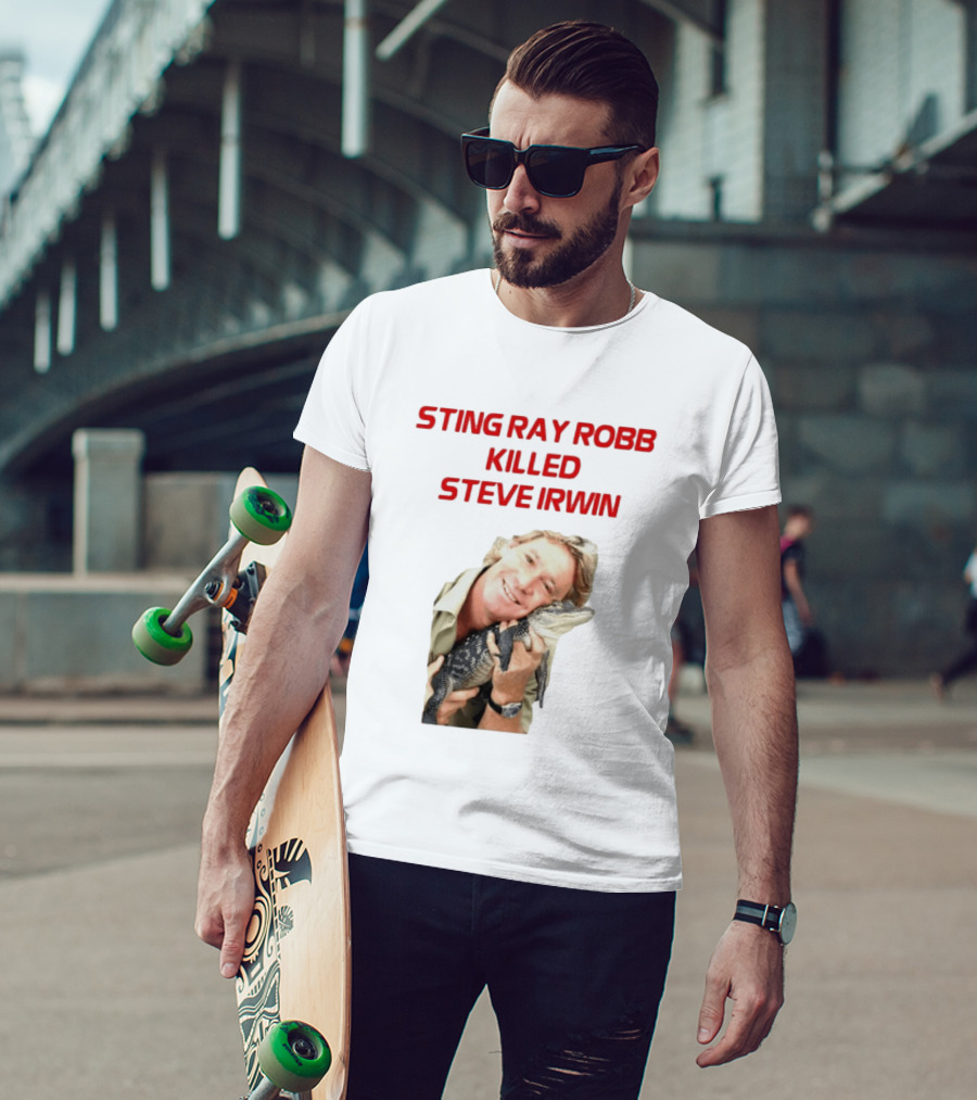 Sting Ray Robb Killed Steve Irwin T-Shirt