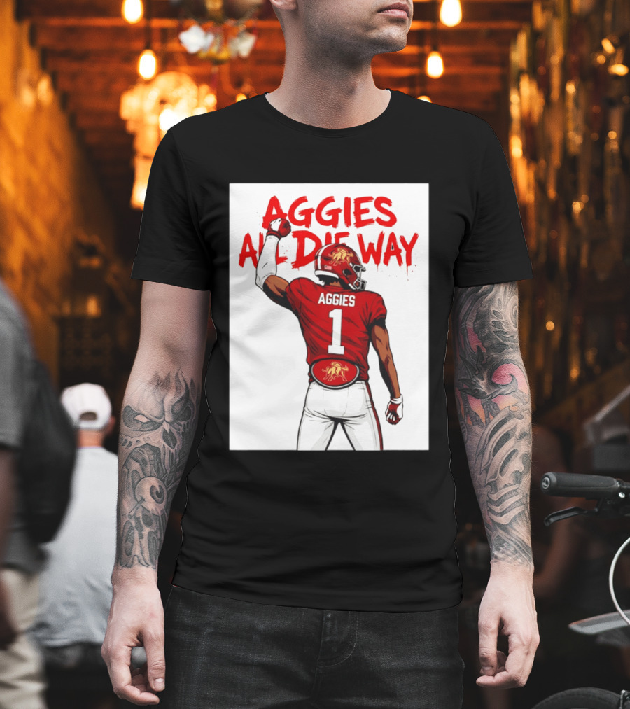 AGGIES ALL DIE WAY Football Aggies Number 1 Player T-Shirt