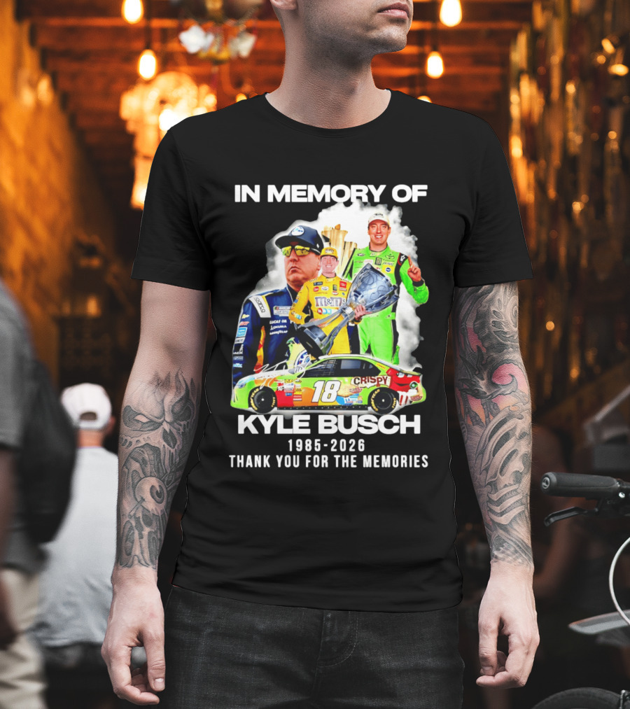 In Memory Of Kyle Busch 1985 2026 Thank You For The Memories Racing T-Shirt