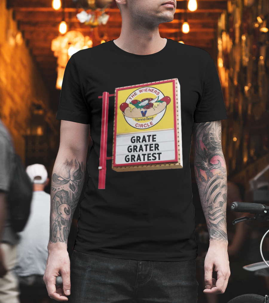 The Wieners Circle Vienna Beef Grate Grater Gratest Sign T-Shirt