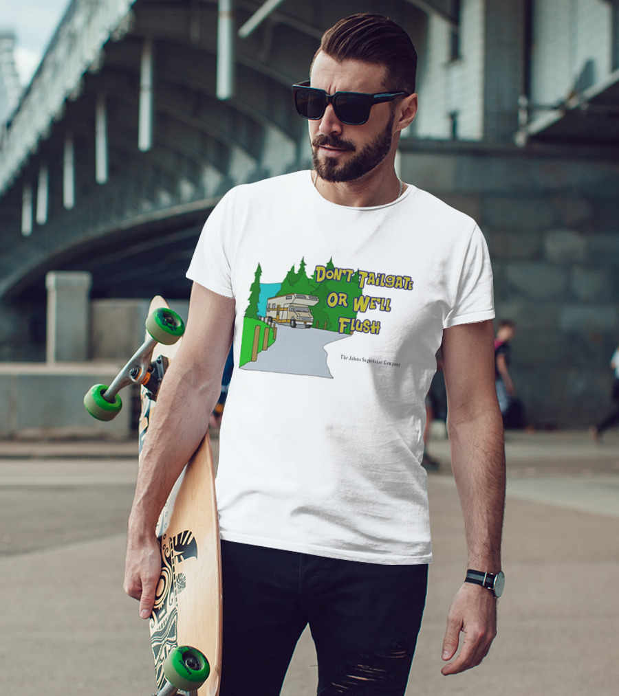 Ron Witwicky's Don't Tailgate Or We'll Flush The Jollyon Septoborizer Company T-Shirt