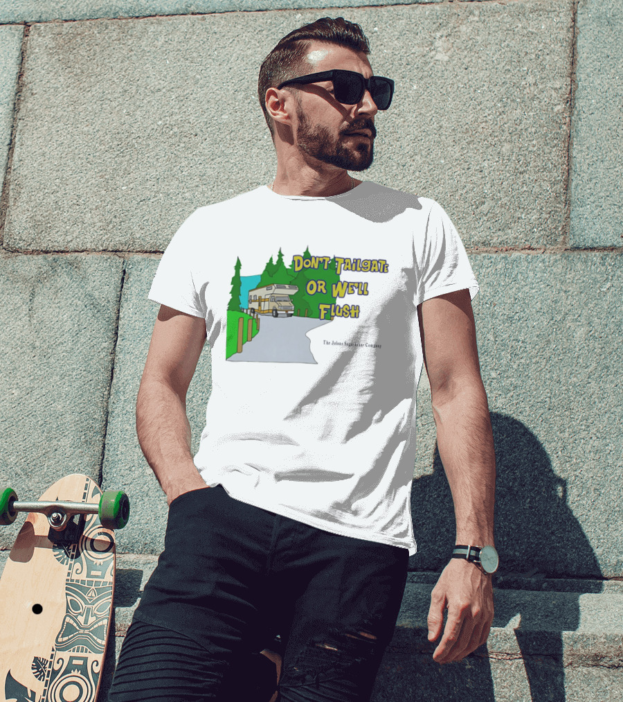 Ron Witwicky's Don't Tailgate Or We'll Flush The Jollyon Septoborizer Company T-Shirt