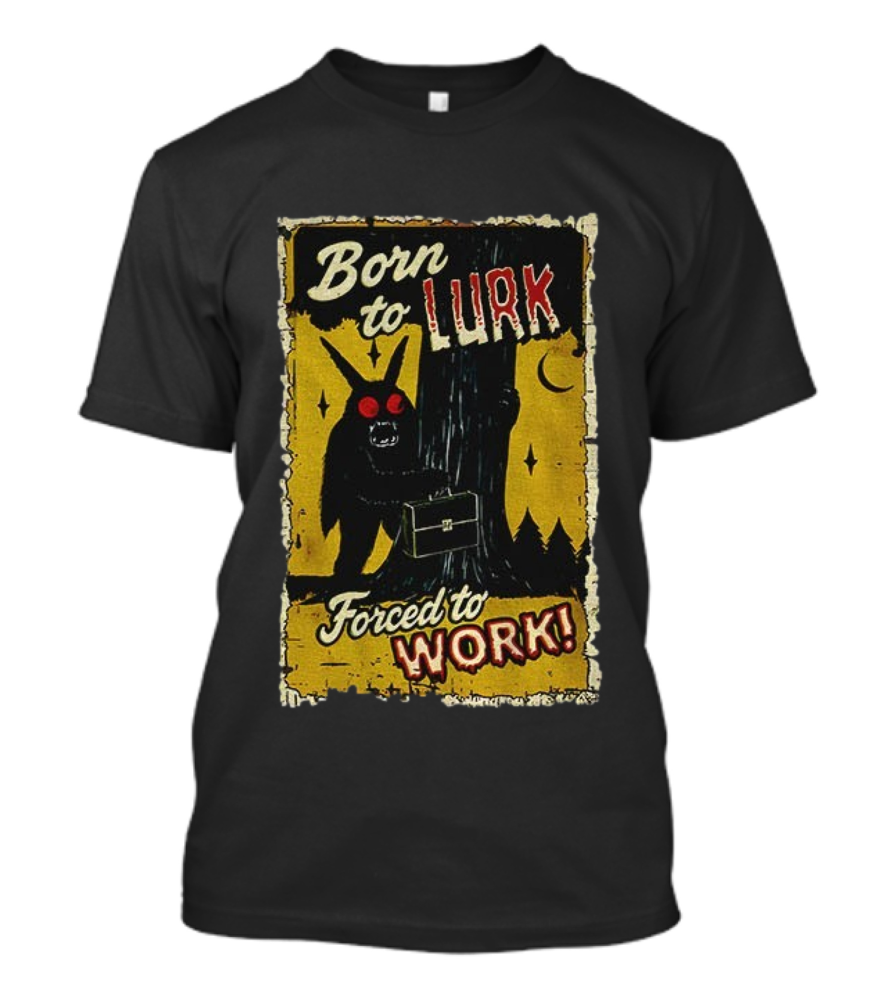Born To Lurk Forced To Work Mothman Horror Movie Halloween T-Shirt