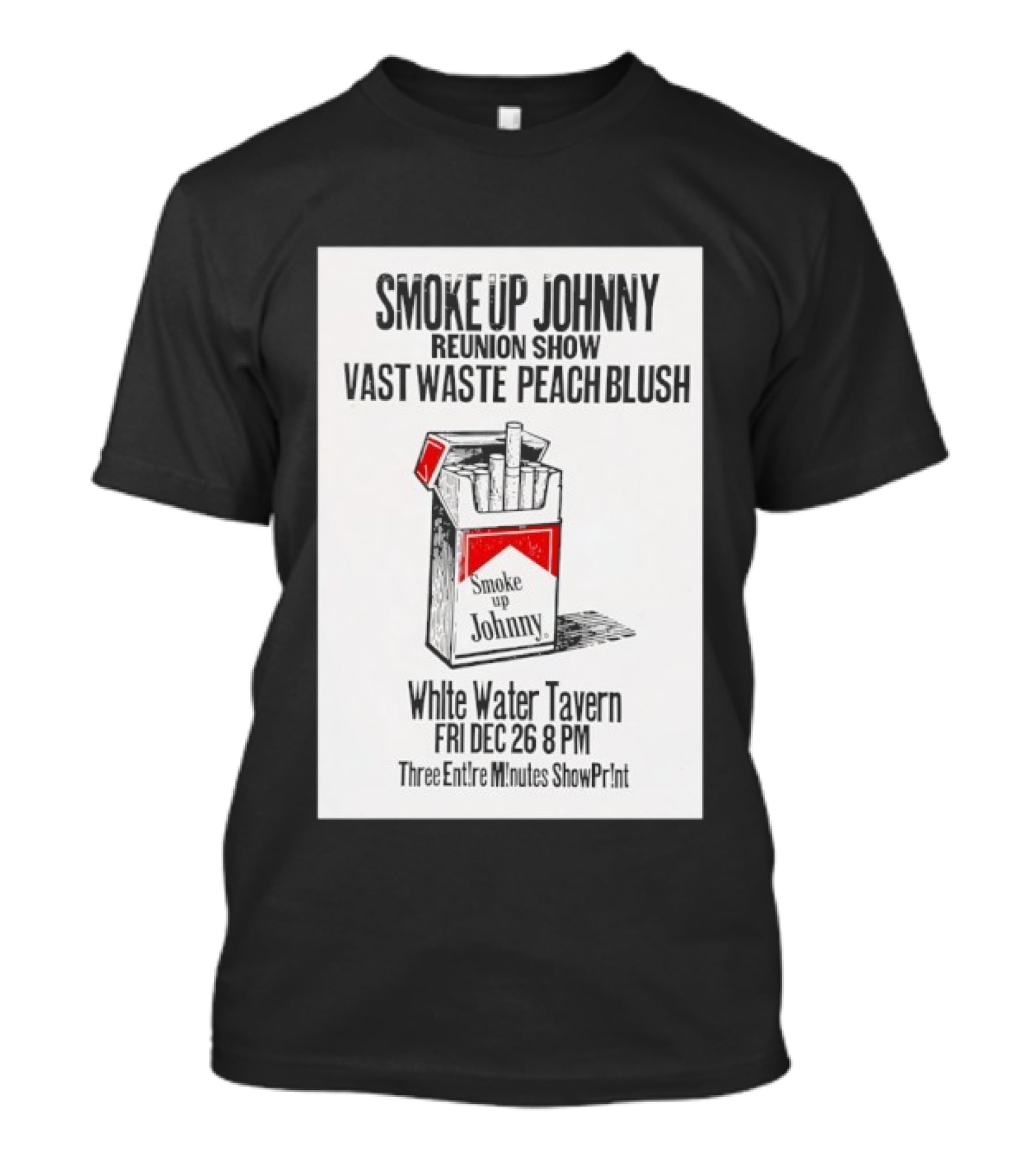 Smoke Up Johnny Reunion Show Vast Waste Peach Blush White Water Tavern Fri Dec 26 8 PM T-Shirt