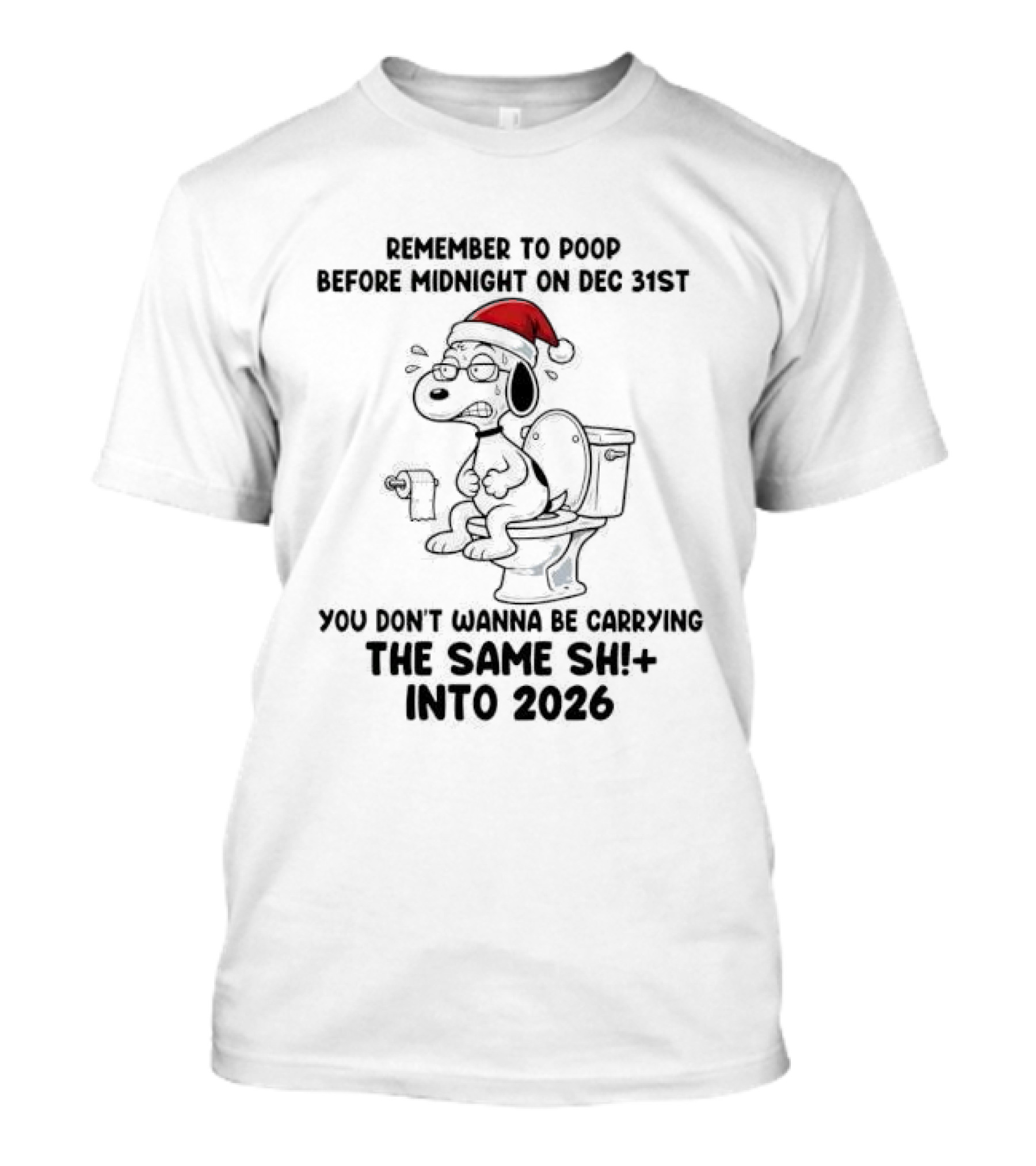 Snoopy Remember To Poop Before Midnight On Dec 31st Santa Hat Toilet Humor 2026 T-Shirt