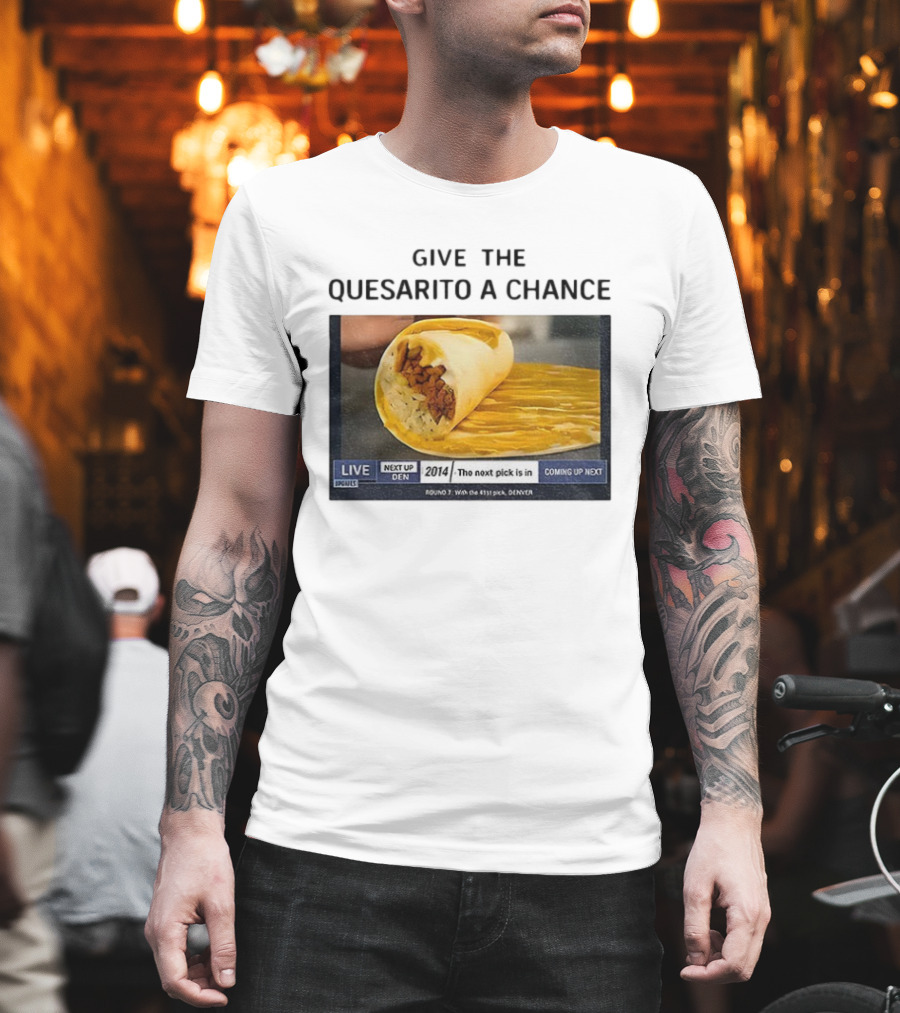 Taco Bell X Nikola Jokic Give The Quesarito A Chance Denver 2014 Pick T-Shirt