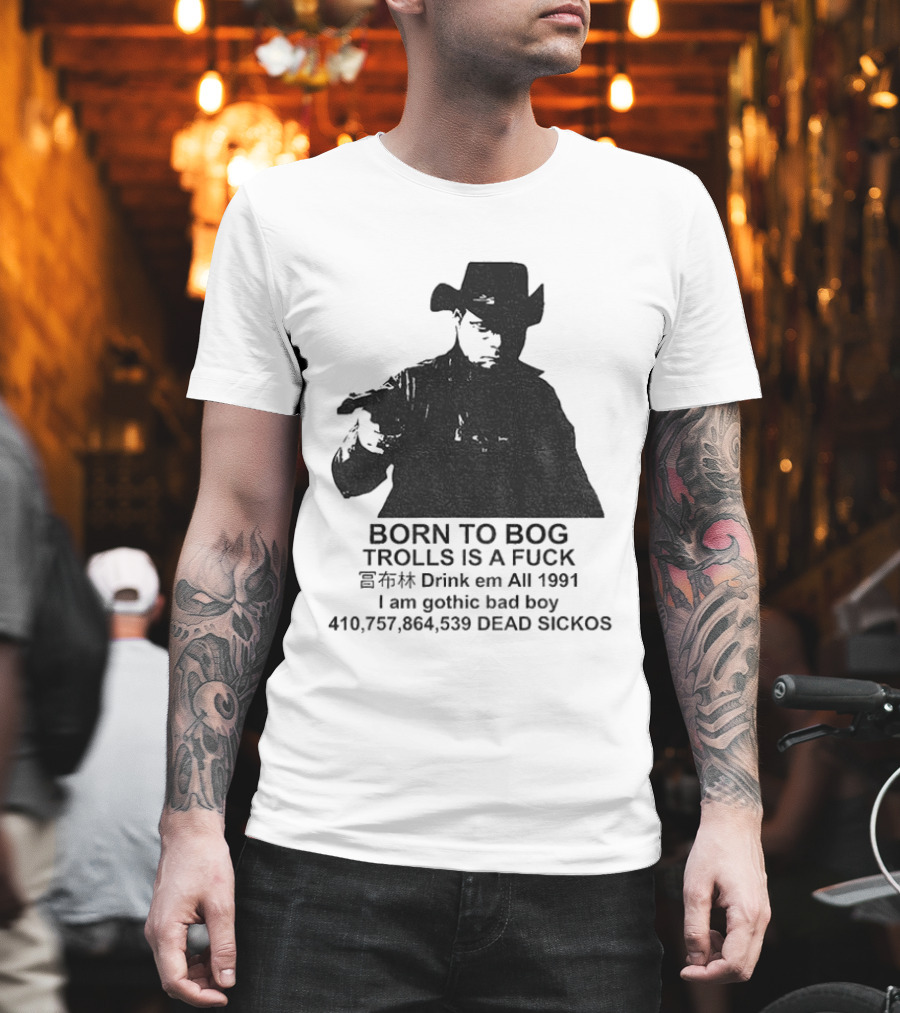 Born To Bog Trolls Drink Em All 1991 I Am Gothic Bad Boy T-Shirt