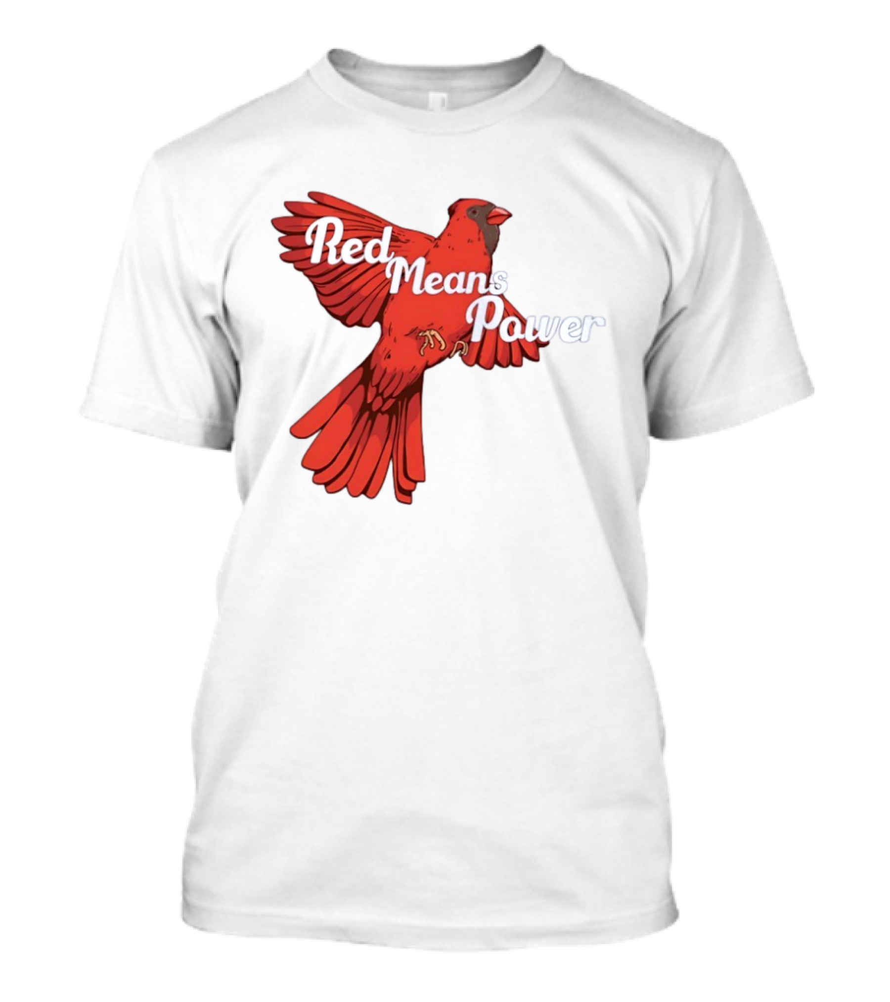 Red Means Power Cardinal Bird Bold T-Shirt