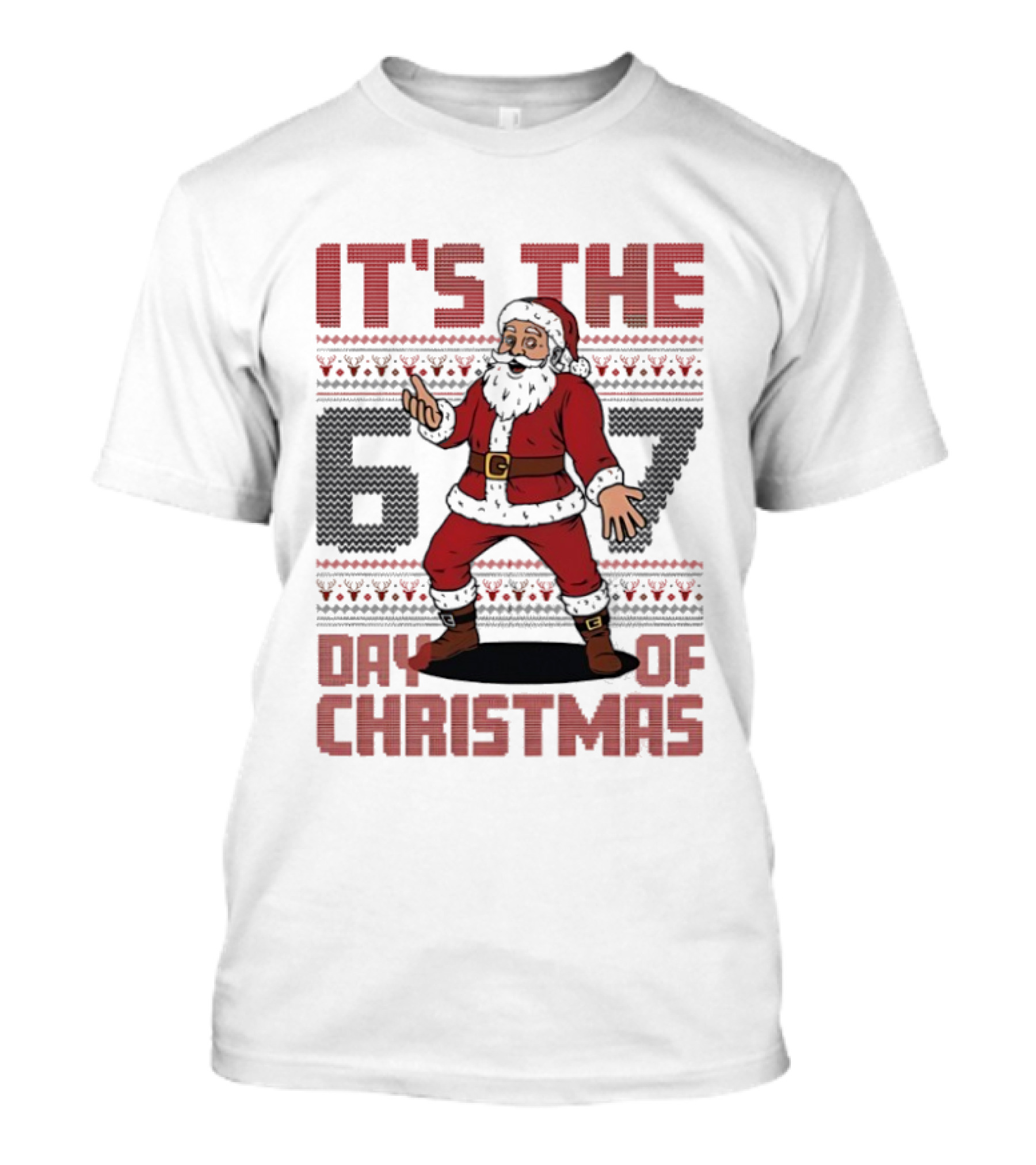 It's The 67 Day Of Christmas Santa Claus Funny T-Shirt