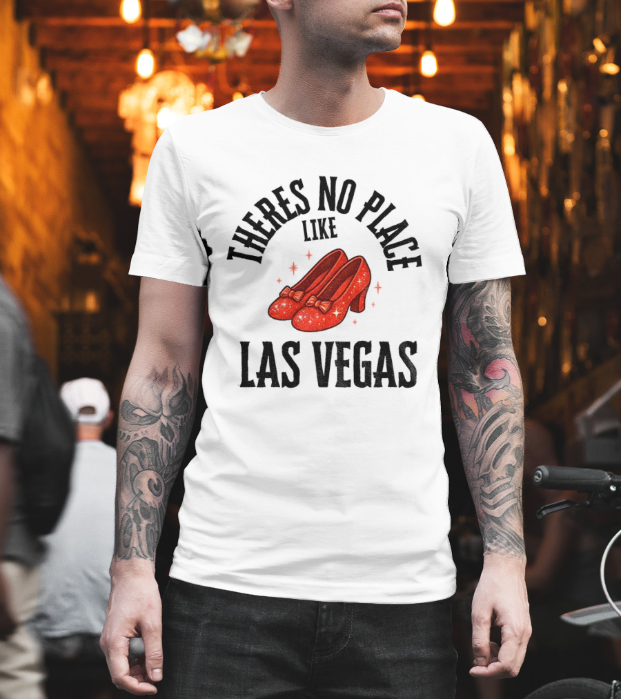 There’s no place like Las Vegas T-Shirt