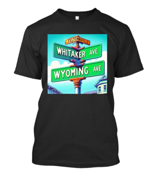 Feltonville Whitaker Ave Wyoming Ave Philadelphia Street Signs T-Shirt