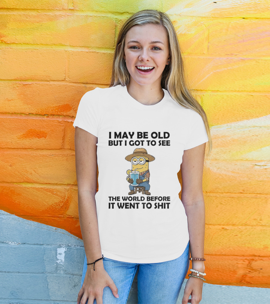 Minion I May Be Old But I Got To See The World Before It Went To Shit Drinking Lemonade Funny T-Shirt