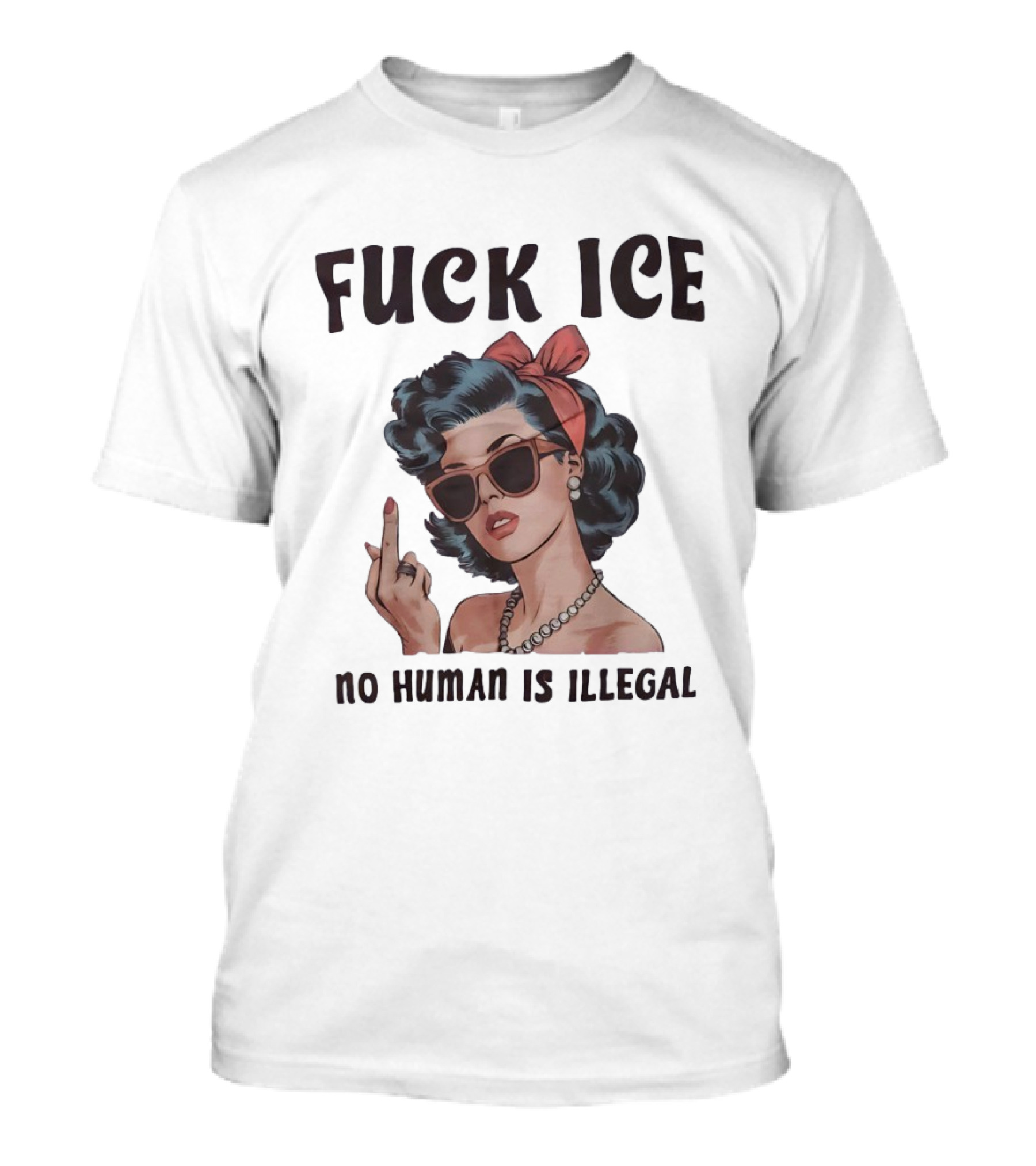 Fck Ice No Human Is Illegal Middle Finger Retro Pin Up Woman Bow Sunglasses T-Shirt