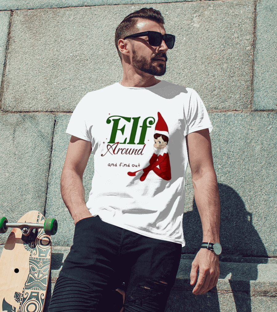 Elf Around And Find Out Christmas Holiday Mischief T-Shirt