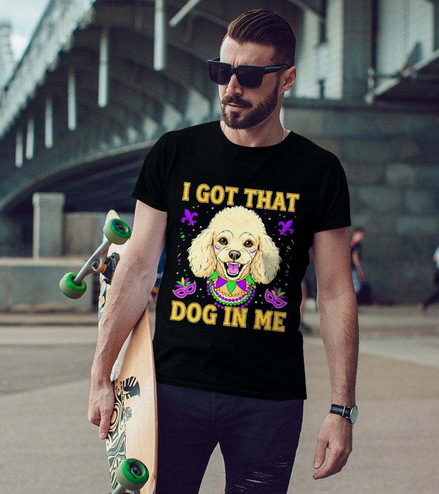 I Got That Dog In Me Poodle Mardi Gras Theme With Beads And Masks T-Shirt