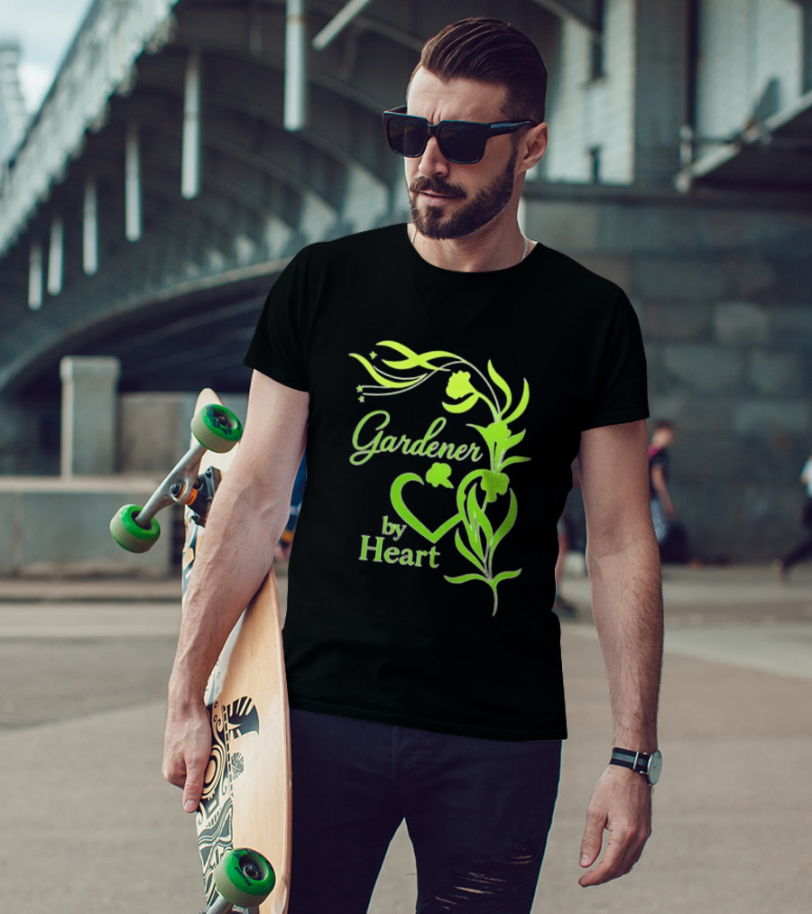 Gardener By Heart Green Plant Lovers Passionate Floral T-Shirt